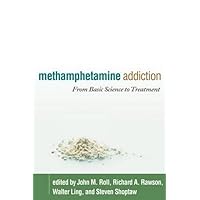 Methamphetamine Addiction: From Basic Science to Treatment Methamphetamine Addiction: From Basic Science to Treatment Hardcover