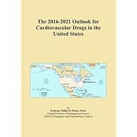The 2016-2021 Outlook for Cardiovascular Drugs in the United States