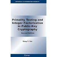 Primality Testing and Integer Factorization in Public-Key Cryptography (Advances in Information Security) Primality Testing and Integer Factorization in Public-Key Cryptography (Advances in Information Security) Kindle Paperback Hardcover