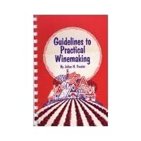 Guidelines to Practical Winemaking Guidelines to Practical Winemaking Spiral-bound