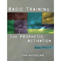 Basic Training for Prophetic Activation Basic Training for Prophetic Activation Paperback Kindle