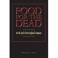 Food for the Dead: On the Trail of New England's Vampires Food for the Dead: On the Trail of New England's Vampires Paperback Kindle Hardcover