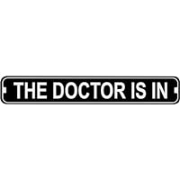 The Doctor is in Novelty Metal Street Sign Aluminum Metal Signs 3