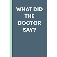 What Did The Doctor Say?: Blue Pocket Notebook with 110 Lined Pages for Journaling and Notes About Your Emotional and Physical Health What Did The Doctor Say?: Blue Pocket Notebook with 110 Lined Pages for Journaling and Notes About Your Emotional and Physical Health Paperback