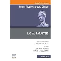 Facial Paralysis, An Issue of Facial Plastic Surgery Clinics of North America, EBook (The Clinics: Surgery) Facial Paralysis, An Issue of Facial Plastic Surgery Clinics of North America, EBook (The Clinics: Surgery) Kindle Hardcover