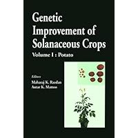 Genetic Improvement of Solanaceous Crops, Volume 1: Potato Genetic Improvement of Solanaceous Crops, Volume 1: Potato Hardcover Kindle