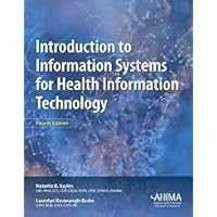 Introduction to Information Systems for Health Information Technology, Fourth Edition