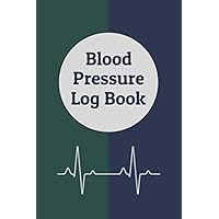 Blood Pressure Log Book: Track and Monitor Daily Blood Pressure & Pulse at Home