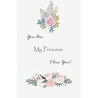 You are My Princess I Love You: Romance gift Notebook for couples |120 Lined Pages Blank Perfect Notebook To Write In | Lovely notebook for married couples, anniversary, for groom and Couples You are My Princess I Love You: Romance gift Notebook for couples |120 Lined Pages Blank Perfect Notebook To Write In | Lovely notebook for married couples, anniversary, for groom and Couples Paperback