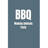 BBQ Making Animals Tasty: The Perfect Book To Record Your Barbecue Recipes. Handy size perfect for your use.