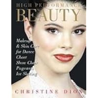 High Performance Beauty: Makeup & Skin Care for Dance, Cheer, Show Choir, Pageants & Ice Skating High Performance Beauty: Makeup & Skin Care for Dance, Cheer, Show Choir, Pageants & Ice Skating Library Binding Paperback