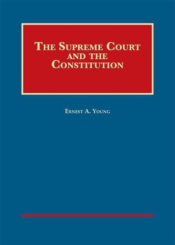 The Supreme Court and the Constitution (University Casebook Series)