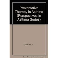Preventive Therapy in Asthma, Volume 5 (Perspectives in Asthma) Preventive Therapy in Asthma, Volume 5 (Perspectives in Asthma) Hardcover
