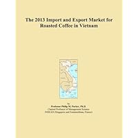 The 2013 Import and Export Market for Roasted Coffee in Vietnam