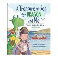 A Treasure at Sea for Dragon and Me: Water Safety for Kids (and Dragons) A Treasure at Sea for Dragon and Me: Water Safety for Kids (and Dragons) Paperback Hardcover