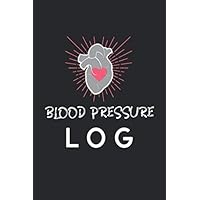 Blood Pressure Log: Blood Pressure Log Book Tracker For Daily and Weekly Documentation