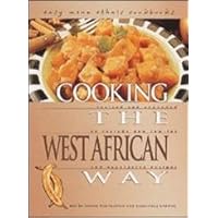 Cooking the West African Way: Revised and Expanded to Include New Low-Fat and Vegetarian Recipes (Easy Menu Ethnic Cookbooks) Cooking the West African Way: Revised and Expanded to Include New Low-Fat and Vegetarian Recipes (Easy Menu Ethnic Cookbooks) Library Binding