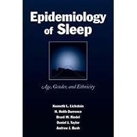 Epidemiology of Sleep: Age, Gender, and Ethnicity Epidemiology of Sleep: Age, Gender, and Ethnicity Hardcover Kindle Paperback