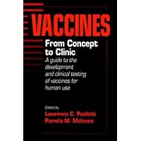 Vaccines: From Concept to Clinic: A Guide to the Development and Clinical Testing of Vaccines for Human Use Vaccines: From Concept to Clinic: A Guide to the Development and Clinical Testing of Vaccines for Human Use Hardcover Paperback