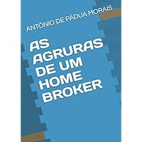 AS AGRURAS DE UM HOME BROKER (Portuguese Edition) AS AGRURAS DE UM HOME BROKER (Portuguese Edition) Kindle Paperback