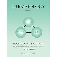 Dermatology: Health Care Needs Assessment : The Epidemiologically Based Needs Assessment Reviews, Second Series Dermatology: Health Care Needs Assessment : The Epidemiologically Based Needs Assessment Reviews, Second Series Hardcover
