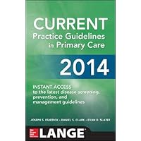 CURRENT Practice Guidelines in Primary Care 2014 CURRENT Practice Guidelines in Primary Care 2014 Paperback