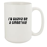 I'd Guava Be A Smoothie - 15oz White Ceramic Coffee Mug, White