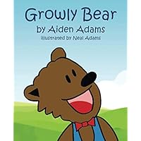 Growly Bear: A Bear Who Discovers It's Best to be Himself