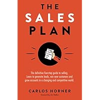 The Sales Plan: The definitive five-step guide to selling. Learn to generate leads, win new customers and grow accounts in a changing and competitive world. The Sales Plan: The definitive five-step guide to selling. Learn to generate leads, win new customers and grow accounts in a changing and competitive world. Paperback Kindle