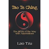 Tao Te Ching: The Book of the Way- With Annotation Tao Te Ching: The Book of the Way- With Annotation Paperback Kindle