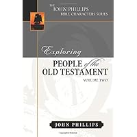 Exploring People of the Old Testament: Volume 2 (John Phillips Bible Characters Series) Exploring People of the Old Testament: Volume 2 (John Phillips Bible Characters Series) Hardcover