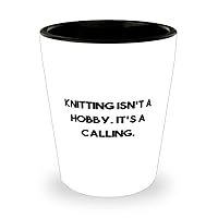 Knitting Isn't a Hobby. It's a Calling. Shot Glass, Knitting Ceramic Cup, Motivational Gifts For Knitting