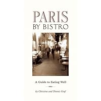 Paris by Bistro: A Guide to Eating Well (Bistro guide) Paris by Bistro: A Guide to Eating Well (Bistro guide) Paperback