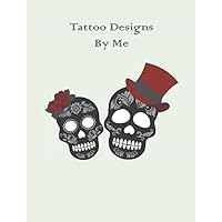 Tattoo Designs By Me: Large Dotted-Grid Style Tattoo Sketchbook to draw, sketch, or trace all of your awesome tattoo ideas in, great for both ... artists 8.5 x 11