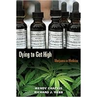 Dying to Get High: Marijuana as Medicine Dying to Get High: Marijuana as Medicine Kindle Hardcover Paperback Mass Market Paperback