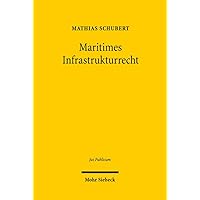 Maritimes Infrastrukturrecht (Jus Publicum) (German Edition) Maritimes Infrastrukturrecht (Jus Publicum) (German Edition) Hardcover