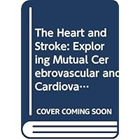 The Heart and Stroke: Exploring Mutual Cerebrovascular and Cardiovascular Issues (Clinical Medicine and the Nervous System) The Heart and Stroke: Exploring Mutual Cerebrovascular and Cardiovascular Issues (Clinical Medicine and the Nervous System) Hardcover Paperback