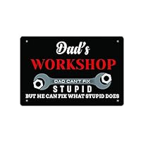 Tin Signs Shop Wall Décor - Metal Sign for Workshop or Wood Working Gift 12 x 8 in. Dad's Workshop Dad Can't Fix Stupid But He Can Fix What Stupid Does