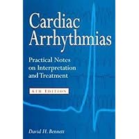 Cardiac Arrhythmias: Practical Notes on Interpretation and Treatment Cardiac Arrhythmias: Practical Notes on Interpretation and Treatment Paperback