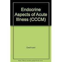 Endocrine Aspects of Acute Illness (Clinics in Critical Care Medicine) Endocrine Aspects of Acute Illness (Clinics in Critical Care Medicine) Hardcover