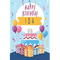 Happy Birthday IDA ;Cool Personalized First Name Notebook - an Appreciation Gift - Gift for Women/Girls, Unique Present, Birthday gift idea: Lined ... 120 Pages, 6x9, Soft Cover, Glossy Finish