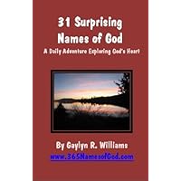 31 Surprising Names of God: A Daily Adventure Exploring God's Heart 31 Surprising Names of God: A Daily Adventure Exploring God's Heart Kindle