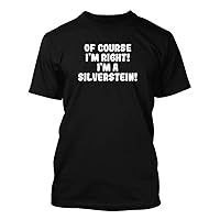 Of Course I'm Right! I'm A Silverstein! - Men's Soft & Comfortable T-Shirt