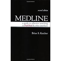 Medline: A Guide to Effective Searching in PubMed and Other Interfaces, Second Edition Medline: A Guide to Effective Searching in PubMed and Other Interfaces, Second Edition Paperback