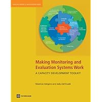 Making Monitoring and Evaluation Systems Work: A Capacity Development Toolkit (World Bank Training Series) Making Monitoring and Evaluation Systems Work: A Capacity Development Toolkit (World Bank Training Series) Kindle Paperback