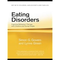 Eating Disorders: Cognitive Behaviour Therapy with Children and Young People (CBT with Children, Adolescents and Families) Eating Disorders: Cognitive Behaviour Therapy with Children and Young People (CBT with Children, Adolescents and Families) Kindle Hardcover Paperback