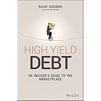 High Yield Debt: An Insider's Guide to the Marketplace (Wiley Finance) High Yield Debt: An Insider's Guide to the Marketplace (Wiley Finance) Kindle Hardcover Paperback
