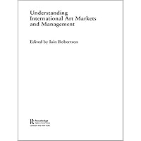 Understanding International Art Markets and Management Understanding International Art Markets and Management Kindle Hardcover Paperback