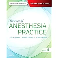 Essence of Anesthesia Practice: Expert Consult – Online and Print Essence of Anesthesia Practice: Expert Consult – Online and Print Paperback Kindle