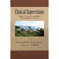 Clinical Supervision: Legal, Ethical, and Risk Management Issues Clinical Supervision: Legal, Ethical, and Risk Management Issues Kindle Paperback